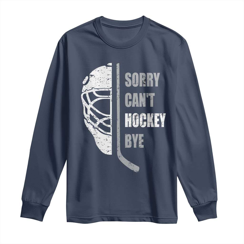 Ice Hockey Player Long Sleeve Shirt Retro Sorry Cant Hockey Bye TS10 Navy Print Your Wear
