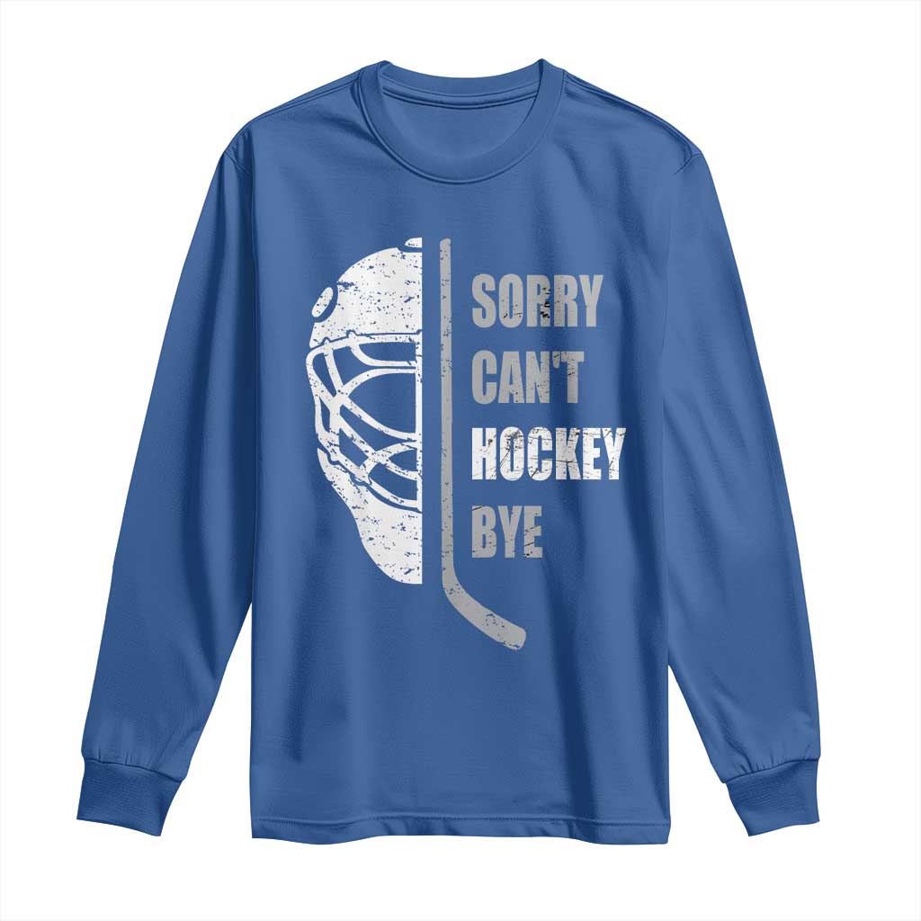 Ice Hockey Player Long Sleeve Shirt Retro Sorry Cant Hockey Bye TS10 Royal Blue Print Your Wear