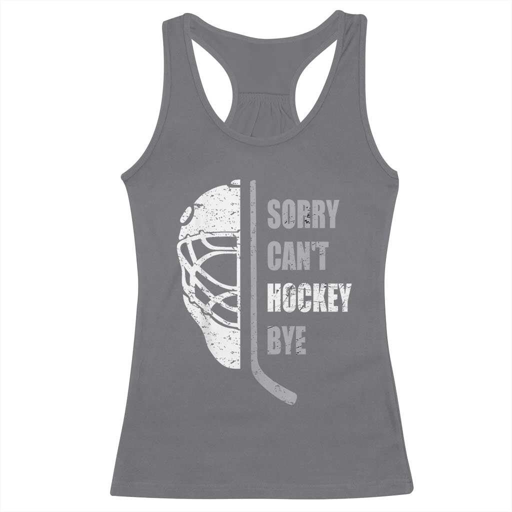 Ice Hockey Player Racerback Tank Top Retro Sorry Cant Hockey Bye TS10 Charcoal Print Your Wear