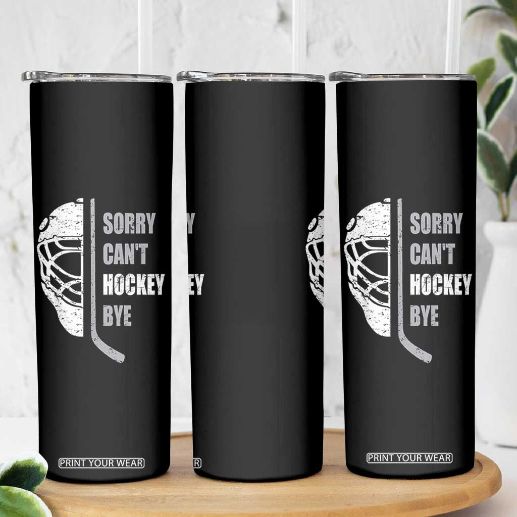 Ice Hockey Player Skinny Tumbler Retro Sorry Cant Hockey Bye TS10 Print Your Wear
