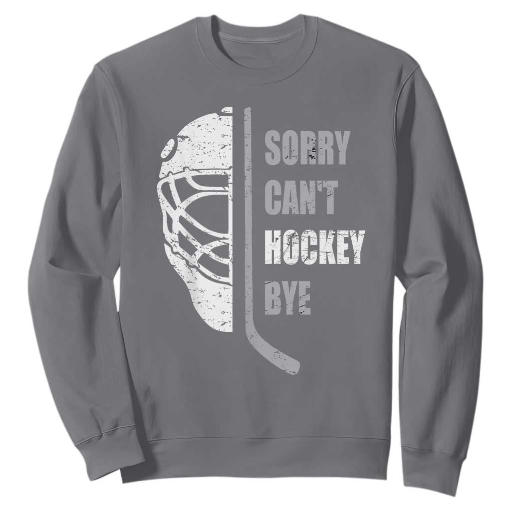 Ice Hockey Player Sweatshirt Retro Sorry Cant Hockey Bye TS10 Charcoal Print Your Wear