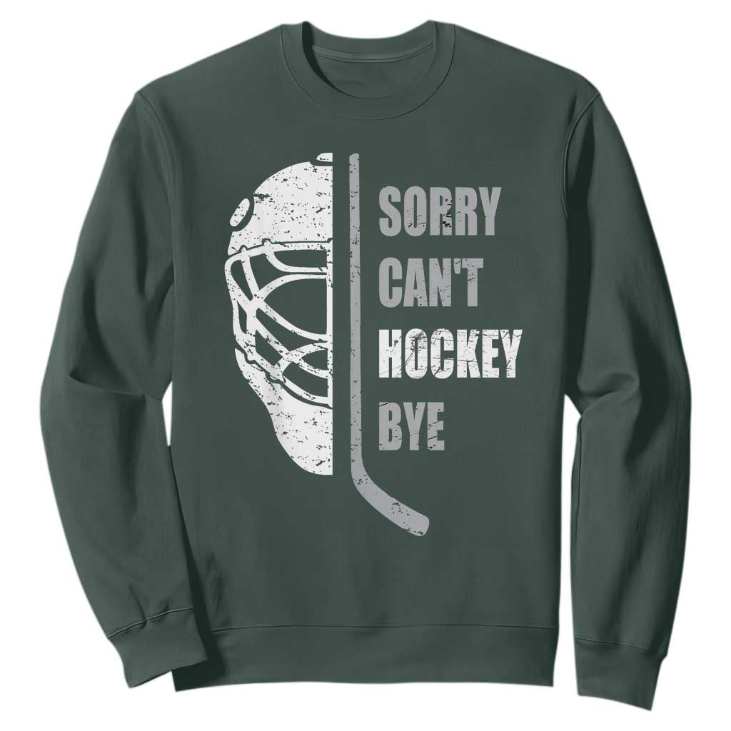 Ice Hockey Player Sweatshirt Retro Sorry Cant Hockey Bye TS10 Dark Forest Green Print Your Wear