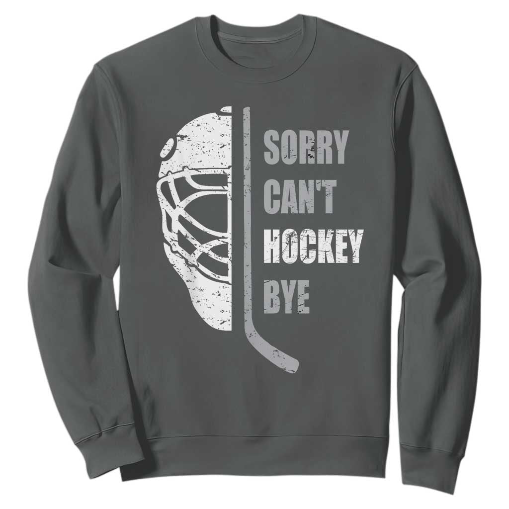 Ice Hockey Player Sweatshirt Retro Sorry Cant Hockey Bye TS10 Dark Heather Print Your Wear