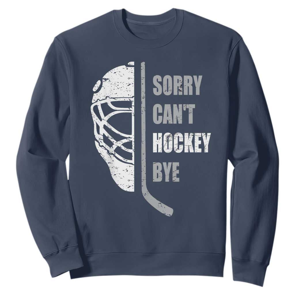 Ice Hockey Player Sweatshirt Retro Sorry Cant Hockey Bye TS10 Navy Print Your Wear