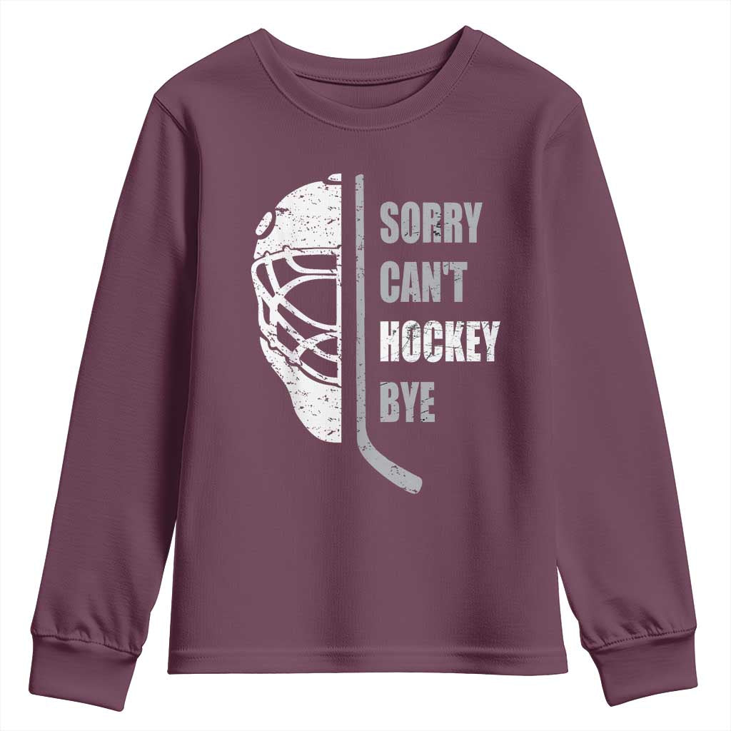 Ice Hockey Player Youth Sweatshirt Retro Sorry Cant Hockey Bye TS10 Maroon Print Your Wear