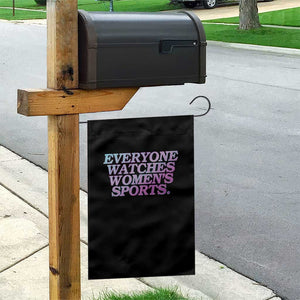 Everyone Watches Womens Sports Garden Flag Feminist Body Positivity Inclusive Equality TS10 Print Your Wear