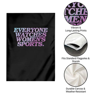 Everyone Watches Womens Sports Garden Flag Feminist Body Positivity Inclusive Equality TS10 Print Your Wear