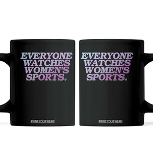 Everyone Watches Womens Sports Coffee Mug Feminist Body Positivity Inclusive Equality TS10 Black Print Your Wear