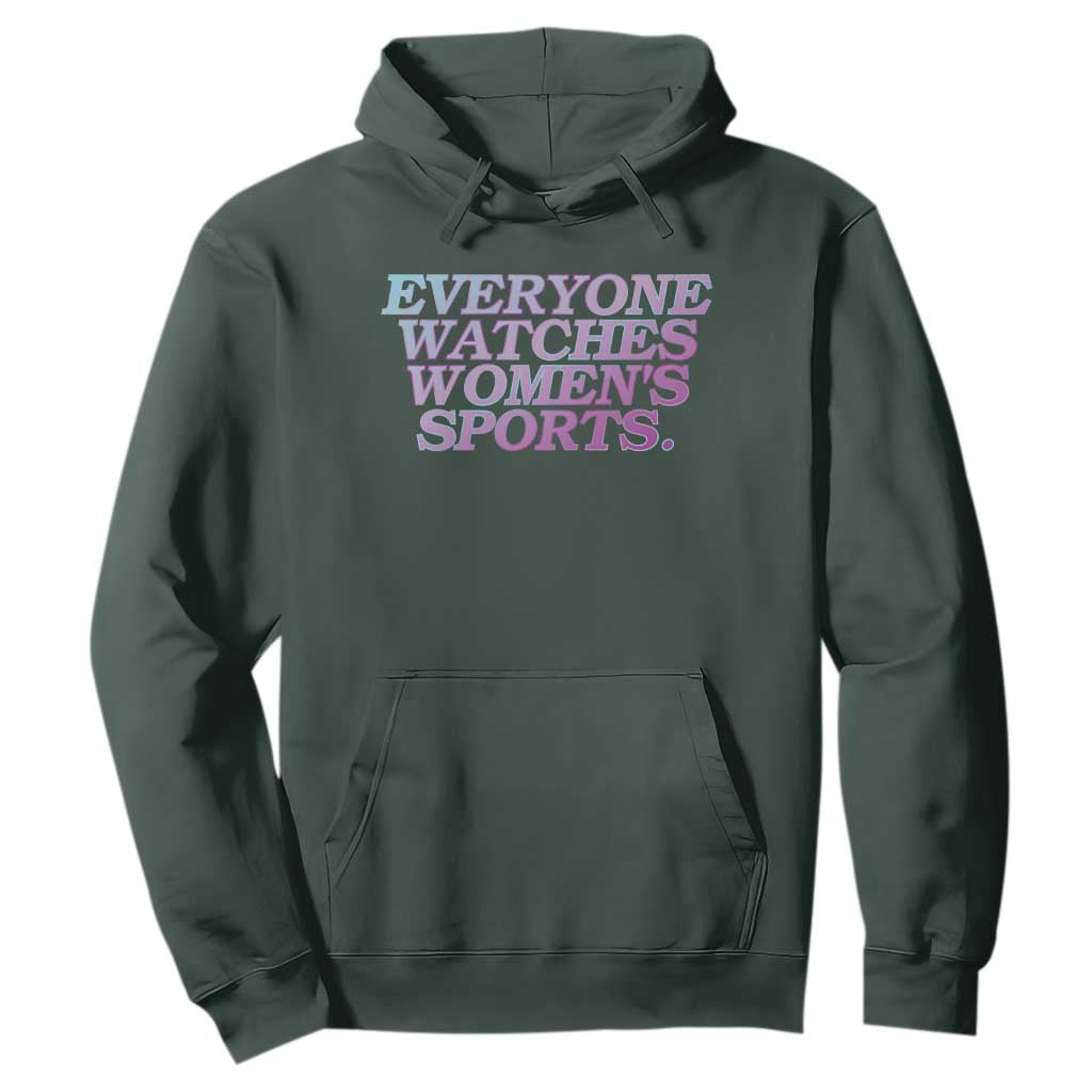 Everyone Watches Womens Sports Hoodie Feminist Body Positivity Inclusive Equality TS10 Dark Forest Green Print Your Wear