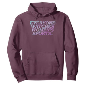 Everyone Watches Womens Sports Hoodie Feminist Body Positivity Inclusive Equality TS10 Maroon Print Your Wear