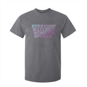 Everyone Watches Womens Sports T Shirt For Kid Feminist Body Positivity Inclusive Equality TS10 Charcoal Print Your Wear