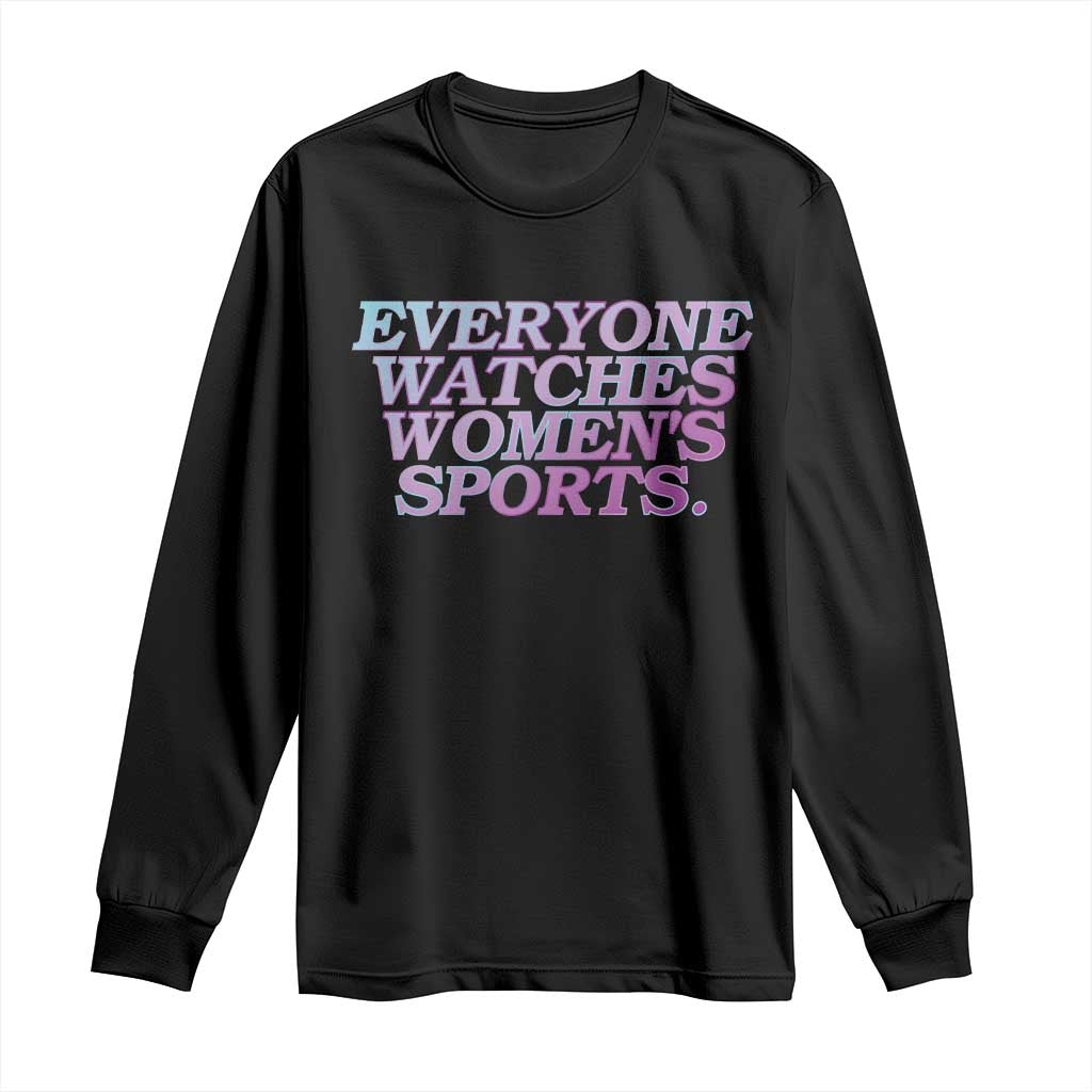 Everyone Watches Womens Sports Long Sleeve Shirt Feminist Body Positivity Inclusive Equality TS10 Black Print Your Wear