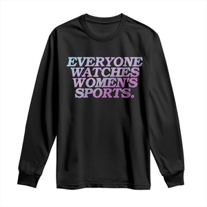 Everyone Watches Womens Sports Long Sleeve Shirt Feminist Body Positivity Inclusive Equality TS10 Black Print Your Wear