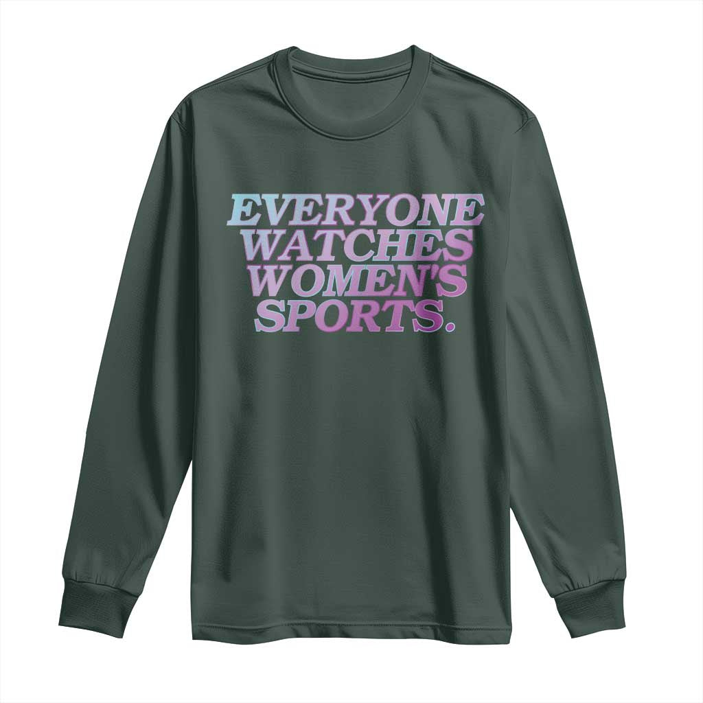 Everyone Watches Womens Sports Long Sleeve Shirt Feminist Body Positivity Inclusive Equality TS10 Dark Forest Green Print Your Wear