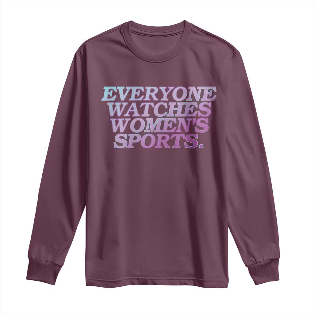 Everyone Watches Womens Sports Long Sleeve Shirt Feminist Body Positivity Inclusive Equality TS10 Maroon Print Your Wear