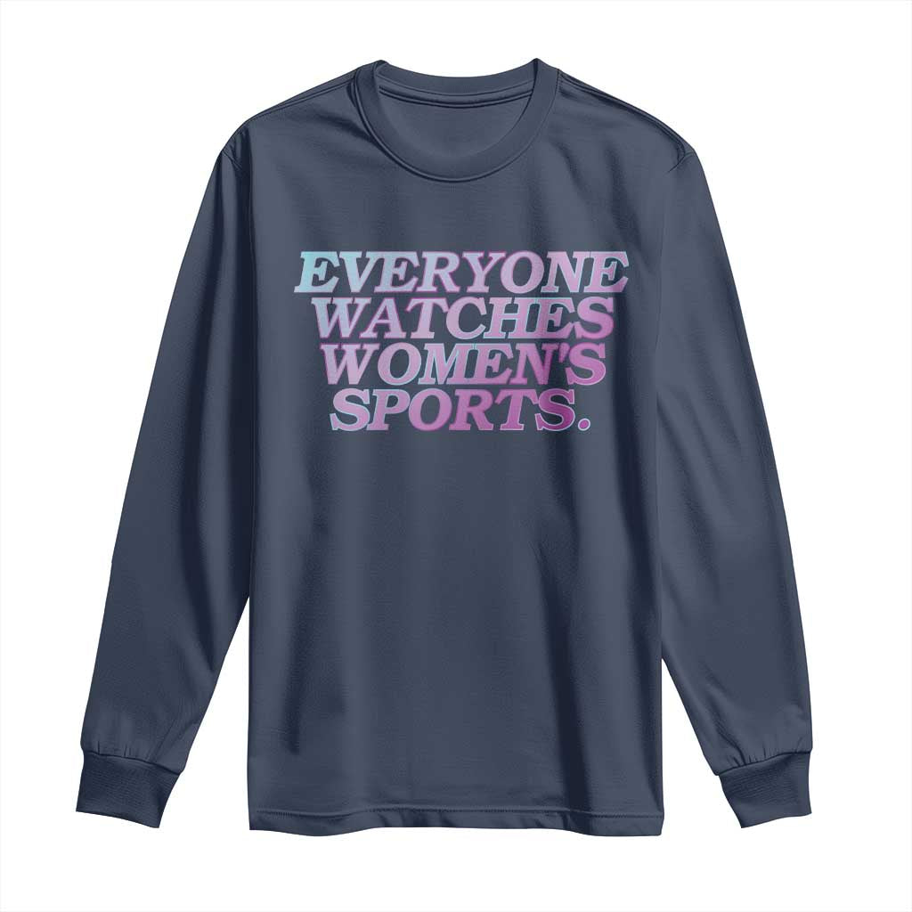 Everyone Watches Womens Sports Long Sleeve Shirt Feminist Body Positivity Inclusive Equality TS10 Navy Print Your Wear