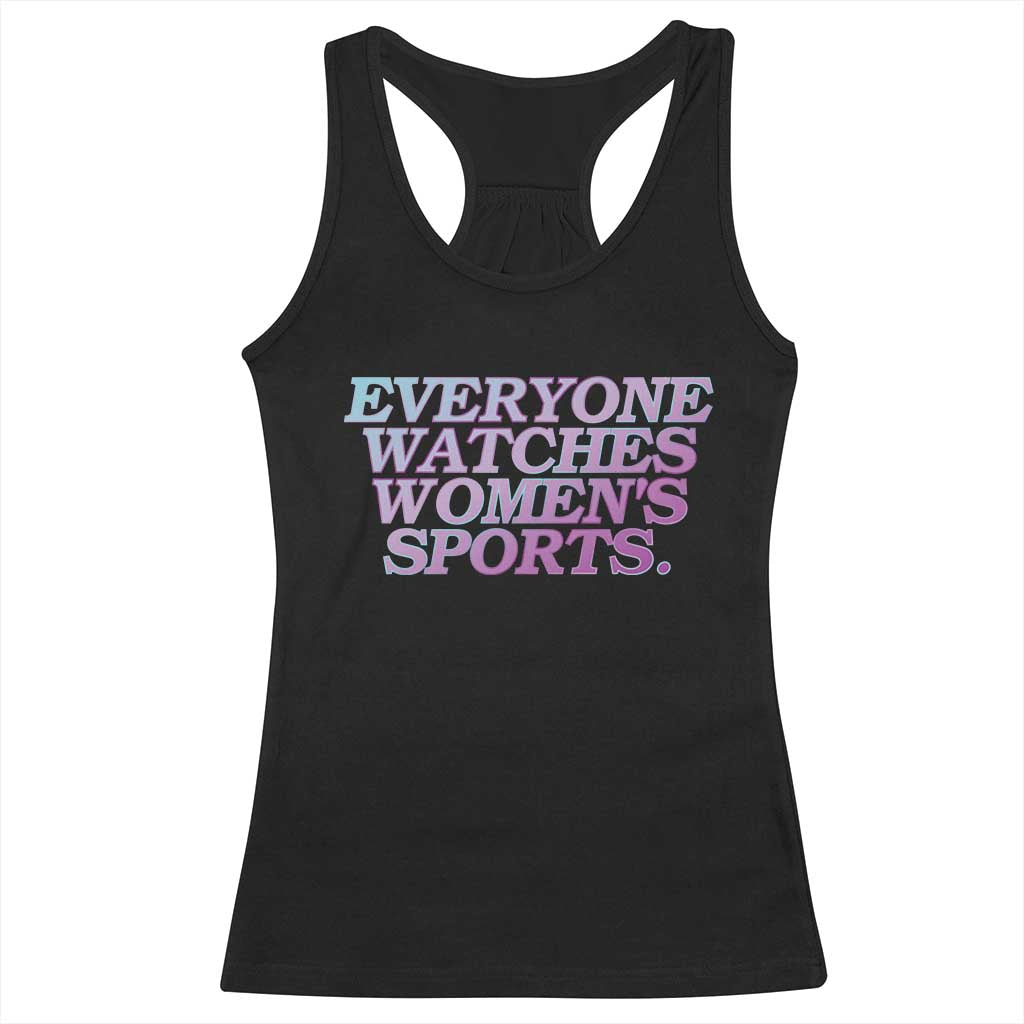Everyone Watches Womens Sports Racerback Tank Top Feminist Body Positivity Inclusive Equality TS10 Black Print Your Wear