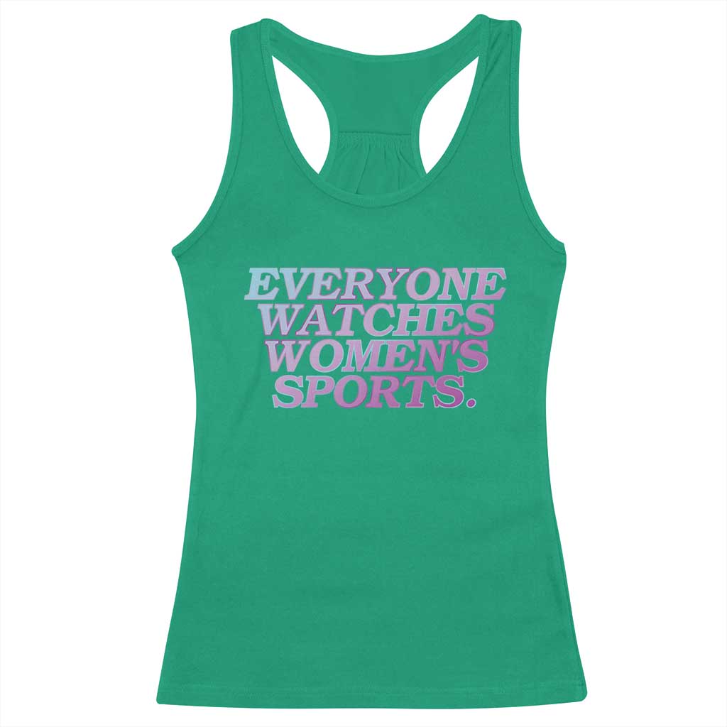 Everyone Watches Womens Sports Racerback Tank Top Feminist Body Positivity Inclusive Equality TS10 Irish Green Print Your Wear