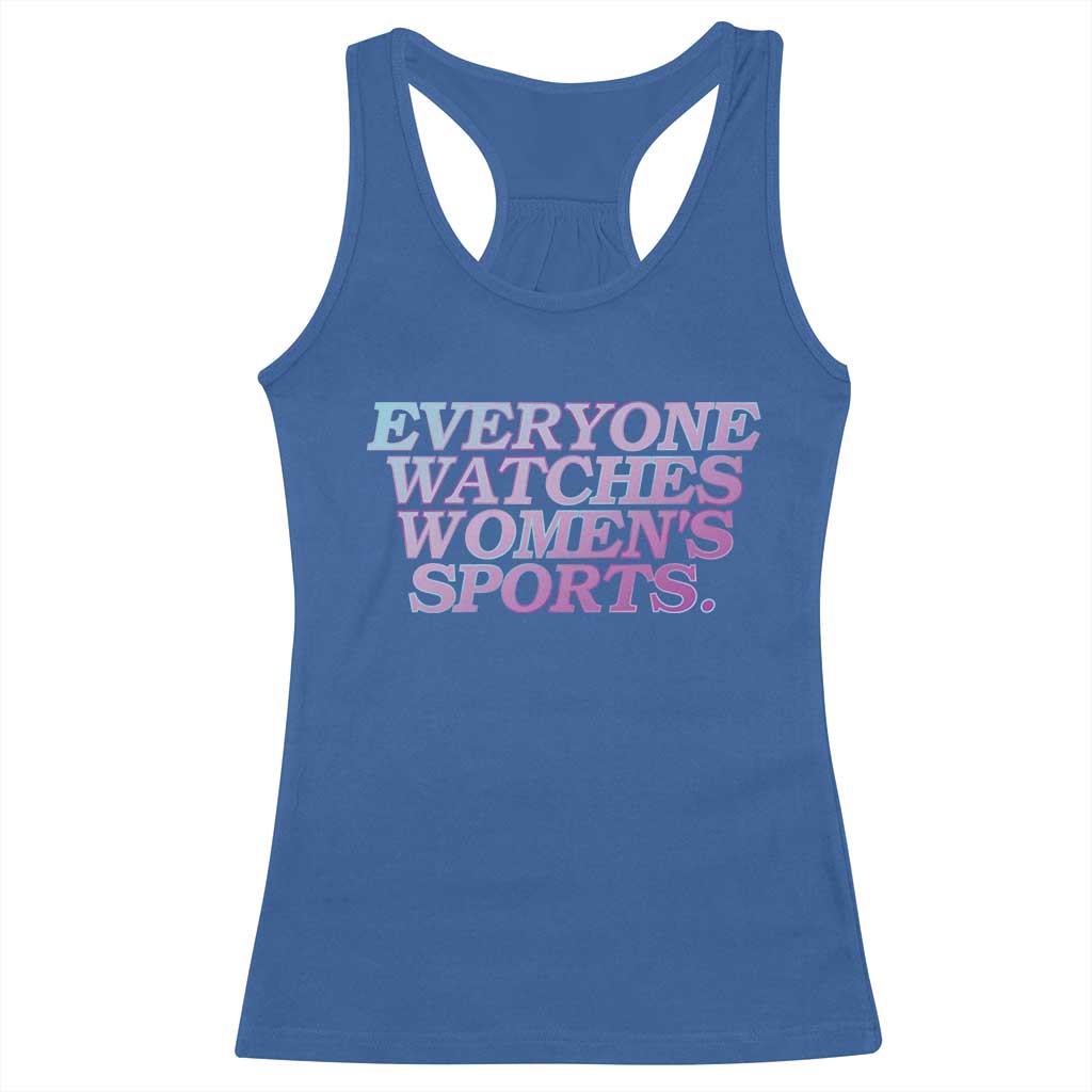 Everyone Watches Womens Sports Racerback Tank Top Feminist Body Positivity Inclusive Equality TS10 Royal Blue Print Your Wear