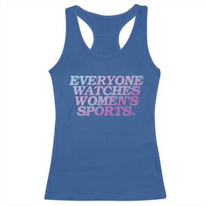 Everyone Watches Womens Sports Racerback Tank Top Feminist Body Positivity Inclusive Equality TS10 Royal Blue Print Your Wear