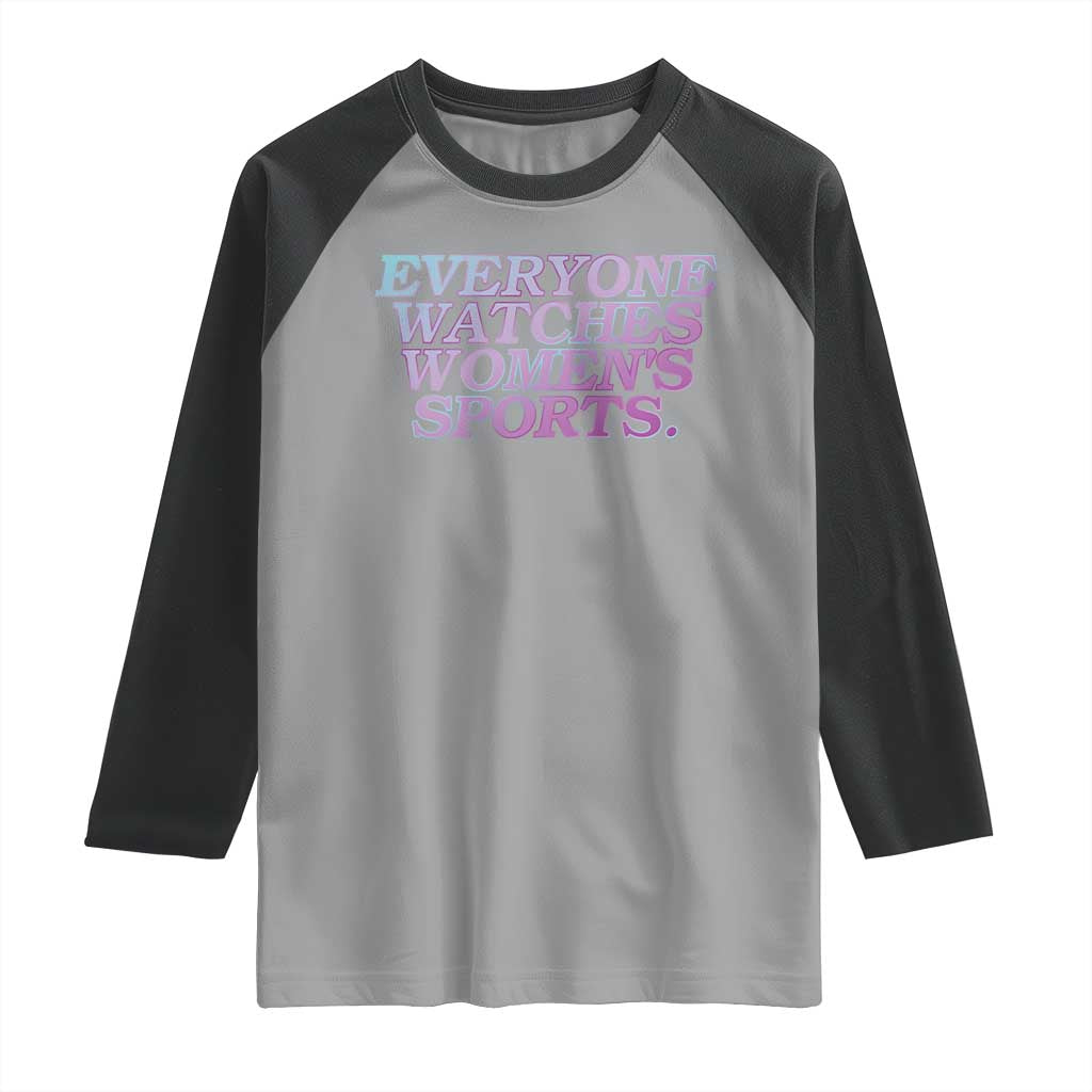 Everyone Watches Womens Sports Raglan Shirt Feminist Body Positivity Inclusive Equality TS10 Sport Gray Black Print Your Wear