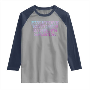 Everyone Watches Womens Sports Raglan Shirt Feminist Body Positivity Inclusive Equality TS10 Sport Gray Navy Print Your Wear