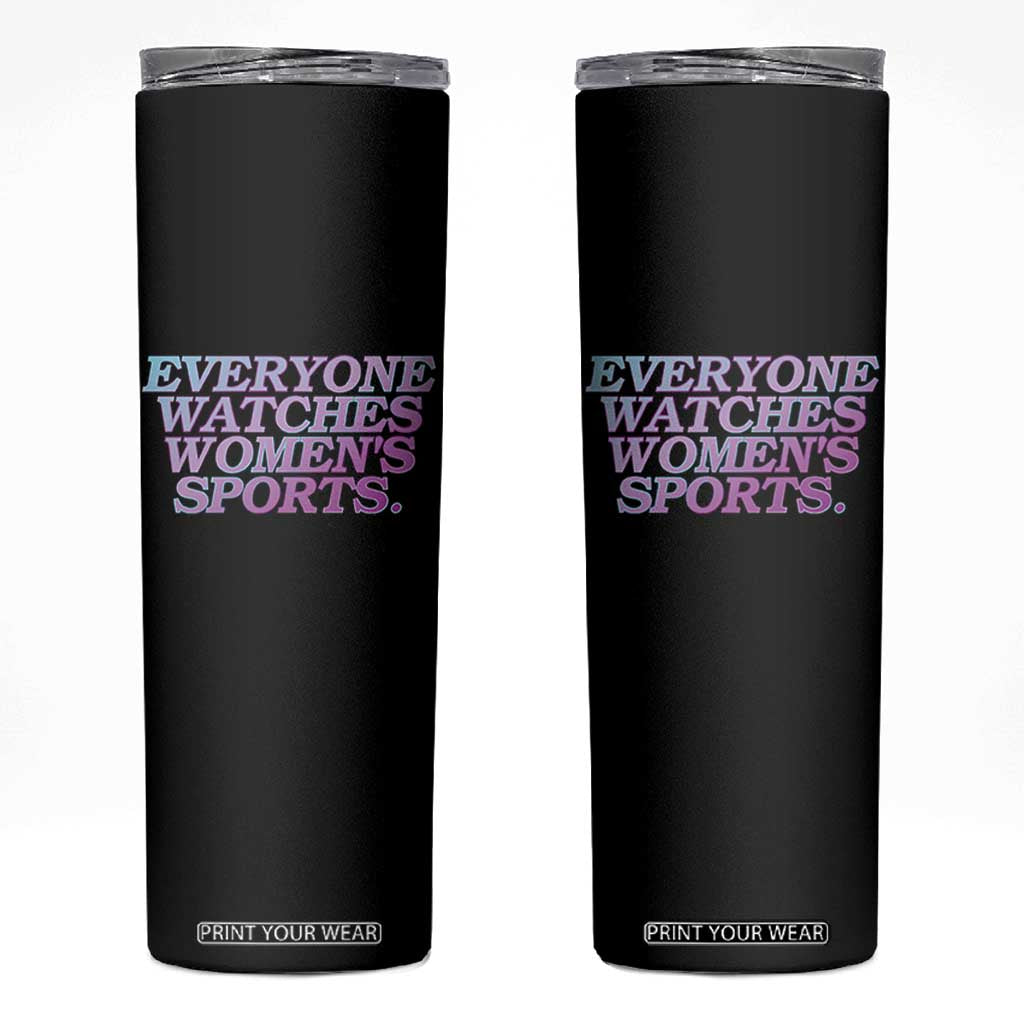 Everyone Watches Womens Sports Skinny Tumbler Feminist Body Positivity Inclusive Equality TS10 Black Print Your Wear