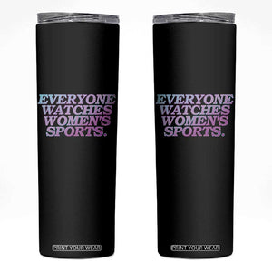 Everyone Watches Womens Sports Skinny Tumbler Feminist Body Positivity Inclusive Equality TS10 Black Print Your Wear