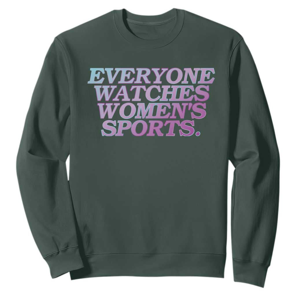 Everyone Watches Womens Sports Sweatshirt Feminist Body Positivity Inclusive Equality TS10 Dark Forest Green Print Your Wear