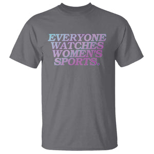 Everyone Watches Womens Sports T Shirt - Feminist Body Positivity Inclusive Equality Tee TS10 Charcoal Print Your Wear