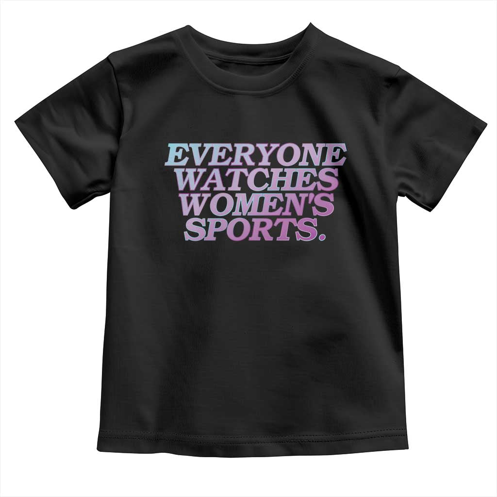 Everyone Watches Womens Sports Toddler T Shirt Feminist Body Positivity Inclusive Equality TS10 Black Print Your Wear