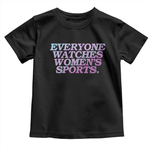 Everyone Watches Womens Sports Toddler T Shirt Feminist Body Positivity Inclusive Equality TS10 Black Print Your Wear