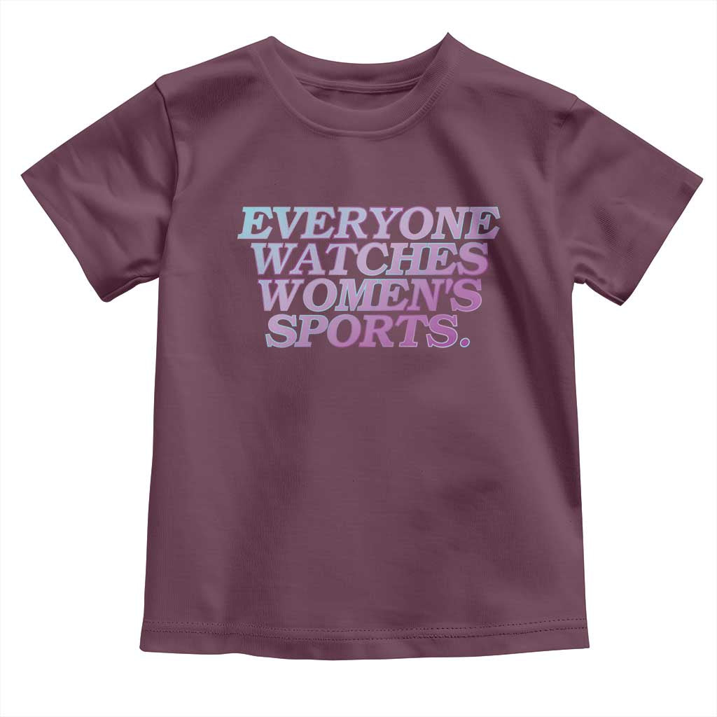 Everyone Watches Womens Sports Toddler T Shirt Feminist Body Positivity Inclusive Equality TS10 Maroon Print Your Wear
