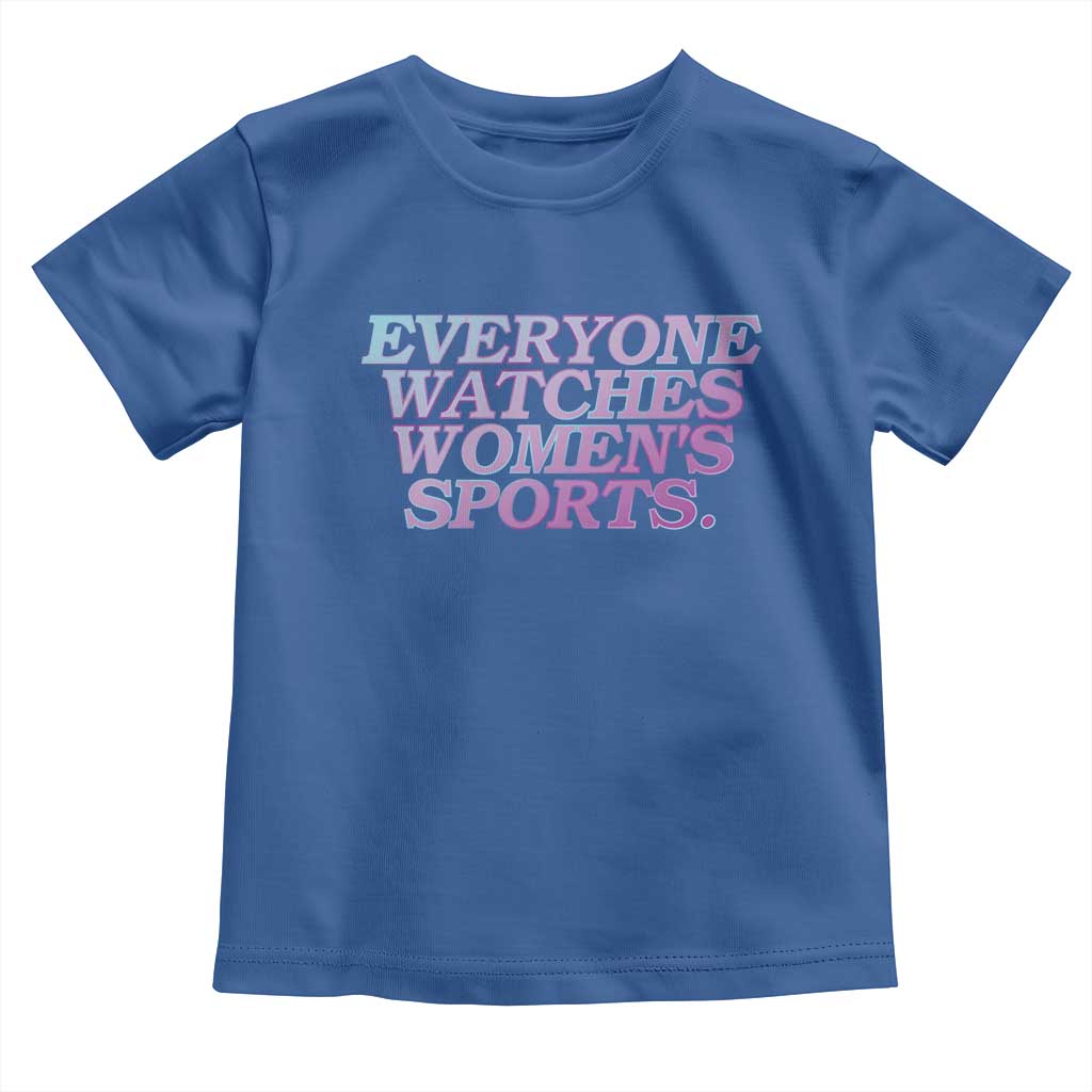 Everyone Watches Womens Sports Toddler T Shirt Feminist Body Positivity Inclusive Equality TS10 Royal Blue Print Your Wear