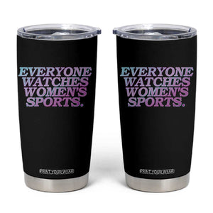 Everyone Watches Womens Sports Tumbler Cup Feminist Body Positivity Inclusive Equality TS10 Black Print Your Wear