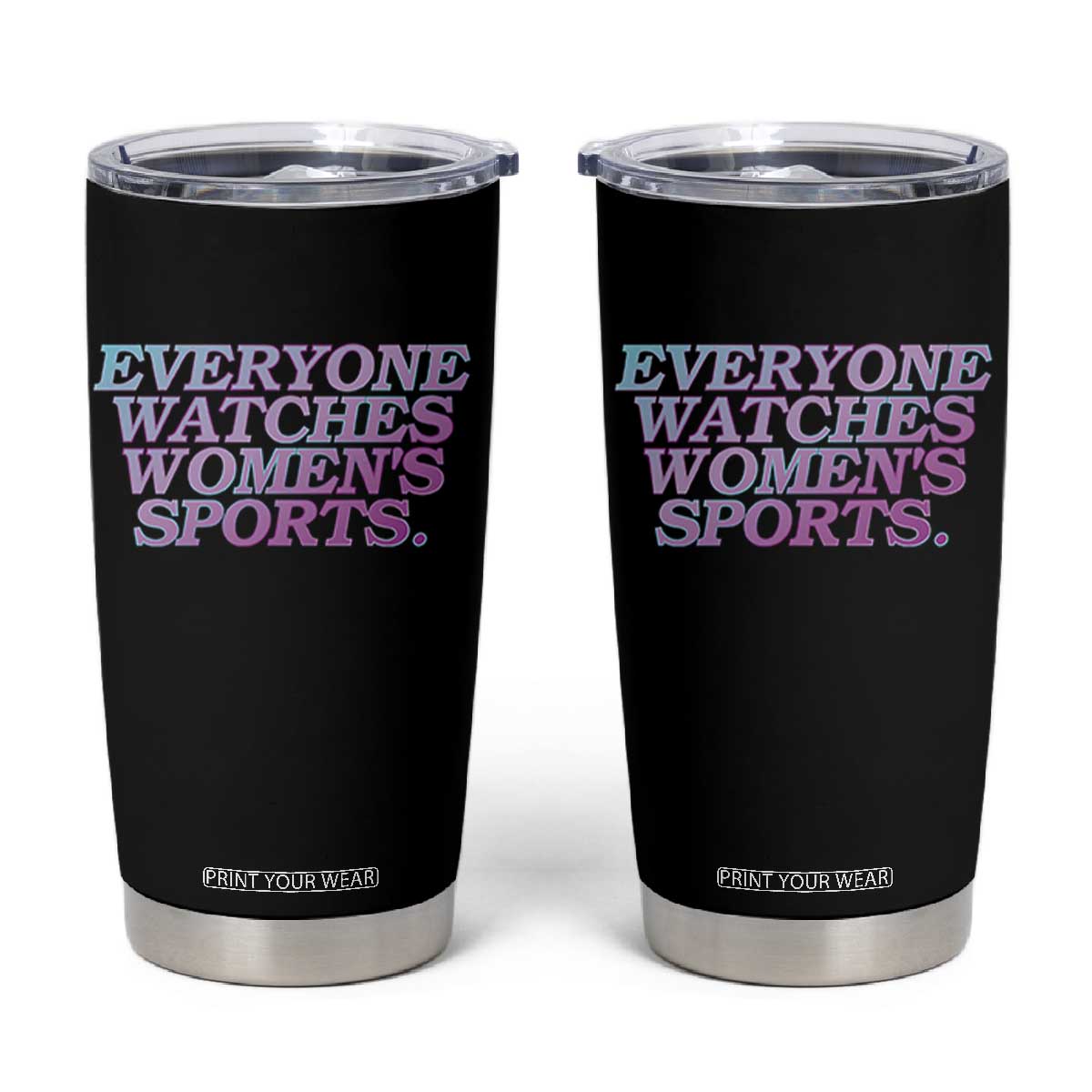 Everyone Watches Womens Sports Tumbler Cup Feminist Body Positivity Inclusive Equality TS10 Black Print Your Wear