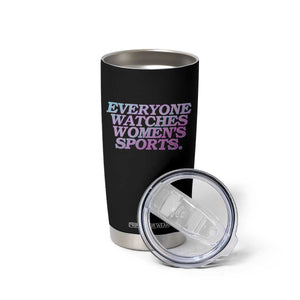 Everyone Watches Womens Sports Tumbler Cup Feminist Body Positivity Inclusive Equality TS10 Print Your Wear