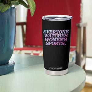 Everyone Watches Womens Sports Tumbler Cup Feminist Body Positivity Inclusive Equality TS10 Print Your Wear