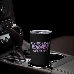 Everyone Watches Womens Sports Tumbler Cup Feminist Body Positivity Inclusive Equality TS10 Print Your Wear