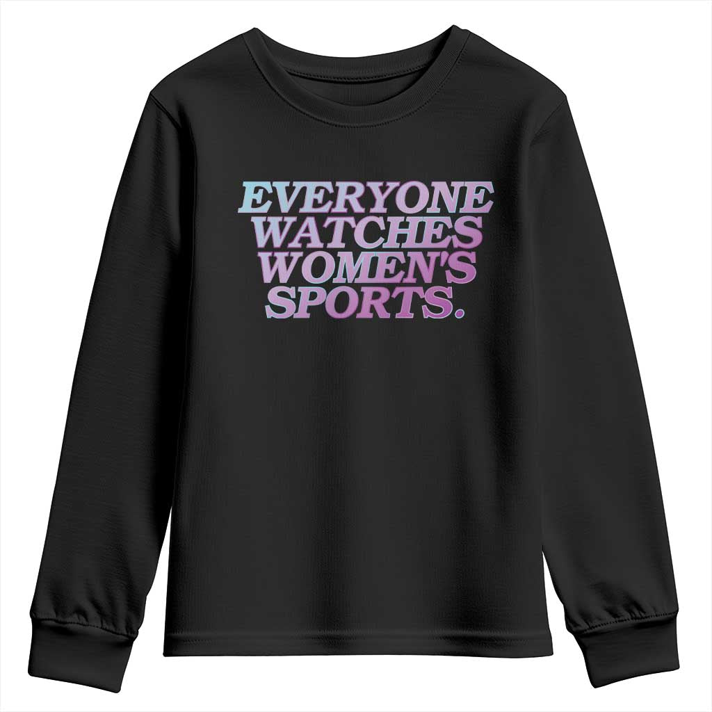 Everyone Watches Womens Sports Youth Sweatshirt Feminist Body Positivity Inclusive Equality TS10 Black Print Your Wear