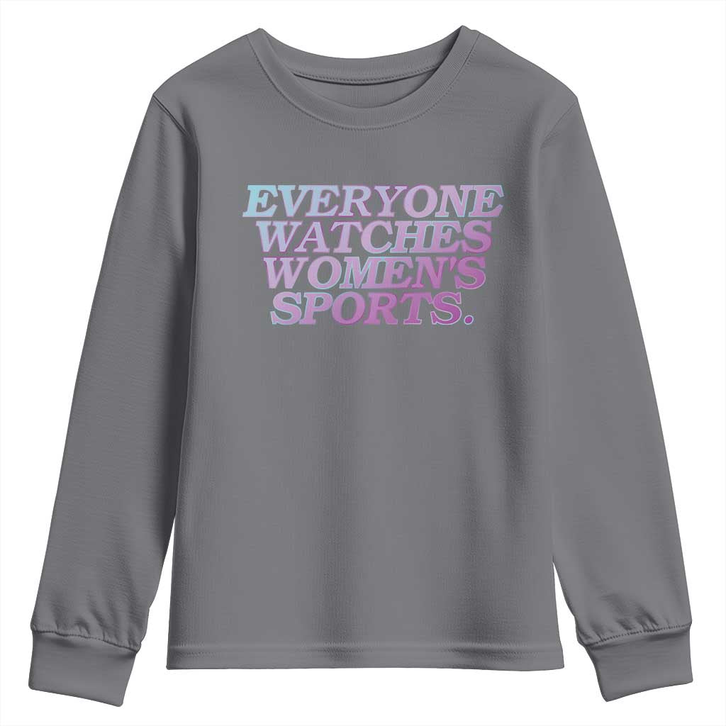 Everyone Watches Womens Sports Youth Sweatshirt Feminist Body Positivity Inclusive Equality TS10 Charcoal Print Your Wear