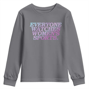 Everyone Watches Womens Sports Youth Sweatshirt Feminist Body Positivity Inclusive Equality TS10 Charcoal Print Your Wear