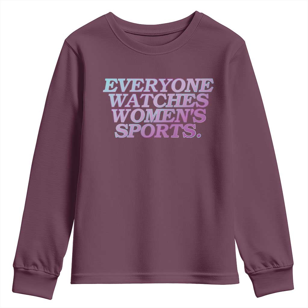 Everyone Watches Womens Sports Youth Sweatshirt Feminist Body Positivity Inclusive Equality TS10 Maroon Print Your Wear