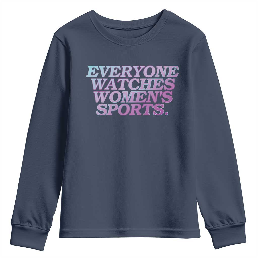 Everyone Watches Womens Sports Youth Sweatshirt Feminist Body Positivity Inclusive Equality TS10 Navy Print Your Wear