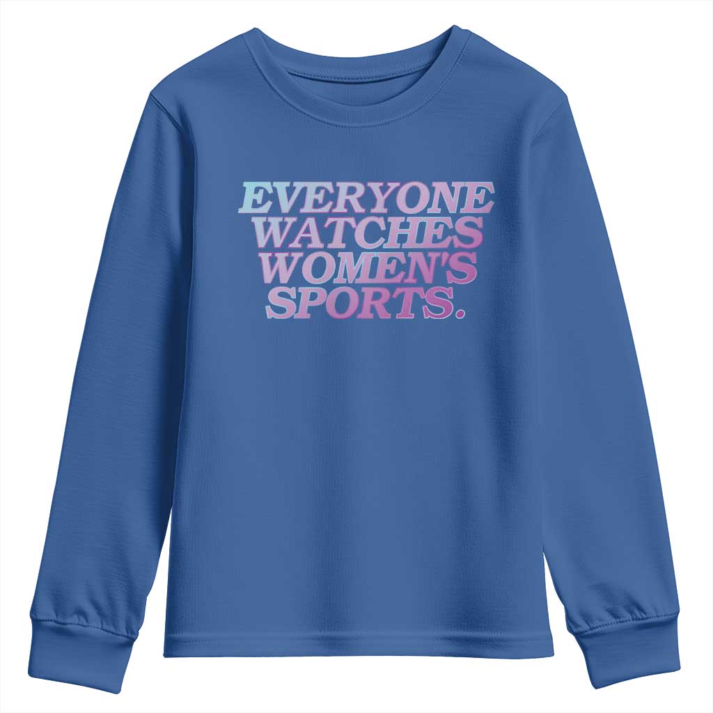 Everyone Watches Womens Sports Youth Sweatshirt Feminist Body Positivity Inclusive Equality TS10 Royal Blue Print Your Wear