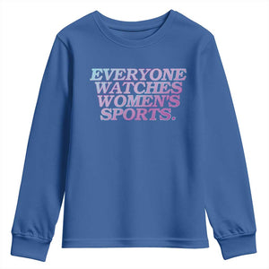 Everyone Watches Womens Sports Youth Sweatshirt Feminist Body Positivity Inclusive Equality TS10 Royal Blue Print Your Wear