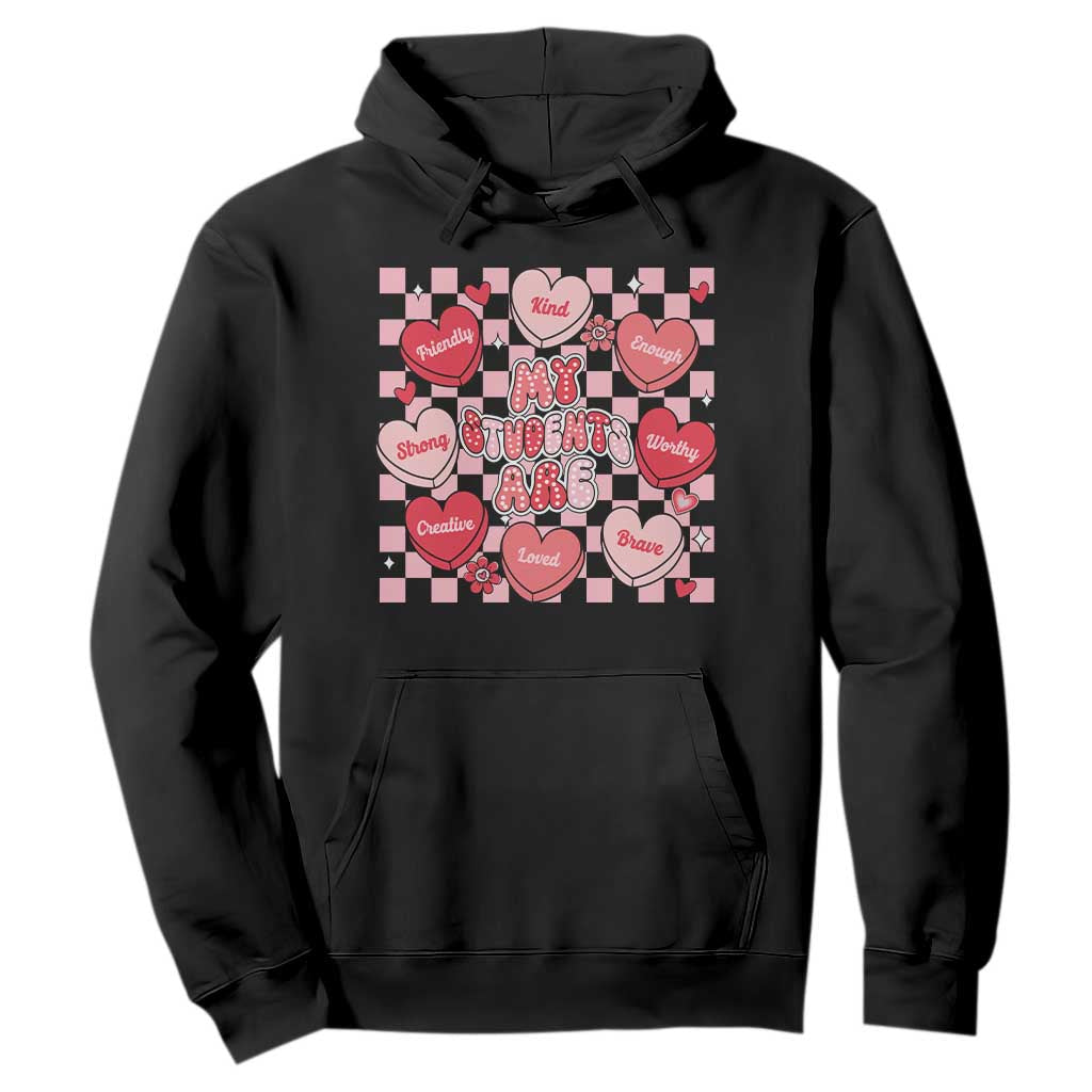 Valentine Teacher Hoodie My Students Are My Valentines Hearts TS10 Black Print Your Wear