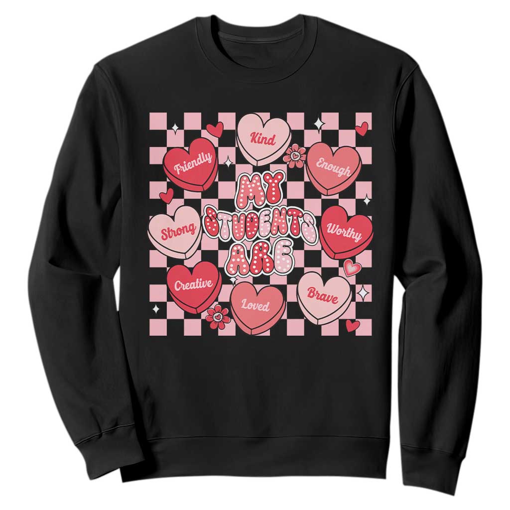 Valentine Teacher Sweatshirt My Students Are My Valentines Hearts TS10 Black Print Your Wear