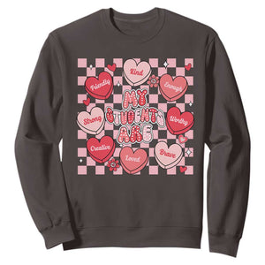 Valentine Teacher Sweatshirt My Students Are My Valentines Hearts TS10 Dark Chocolate Print Your Wear