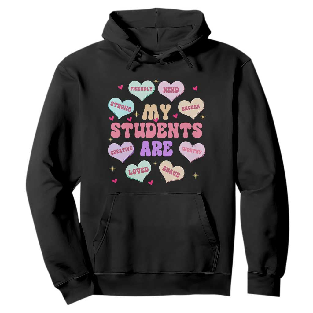 Cute Valentine Teacher Hoodie My Students Are My Valentines Hearts TS10 Black Print Your Wear
